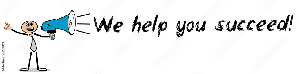 We help you succeed! / Mann mit Megafon We help you succeed! / Mann mit Megafon