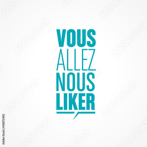 vous allez nous liker