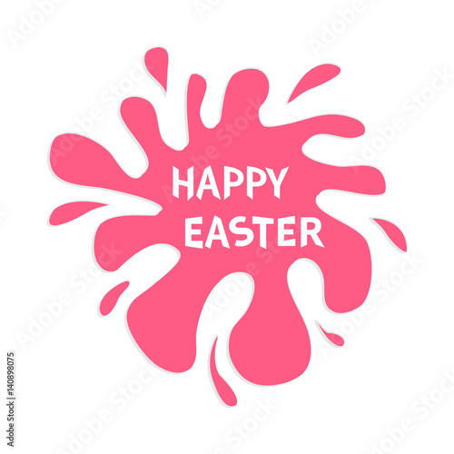 Happy Easter. Pink blot splash. Typography poster with text lettering. Flat design. Isolated. White background.