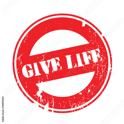 Give Life rubber stamp. Grunge design with dust scratches. Effects can be easily removed for a clean, crisp look. Color is easily changed.