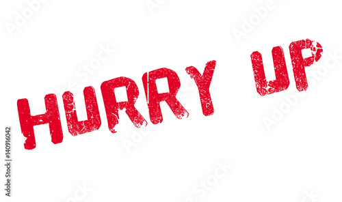 Hurry Up rubber stamp. Grunge design with dust scratches. Effects can be easily removed for a clean, crisp look. Color is easily changed.