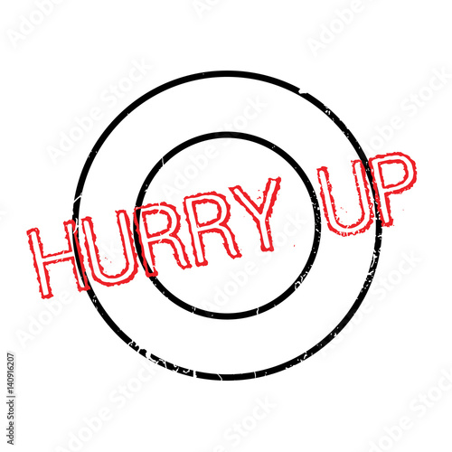 Hurry Up rubber stamp. Grunge design with dust scratches. Effects can be easily removed for a clean, crisp look. Color is easily changed.