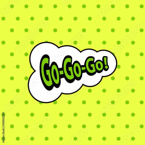 Go-go-go green vintage speech bubble on the yellow polka dot background