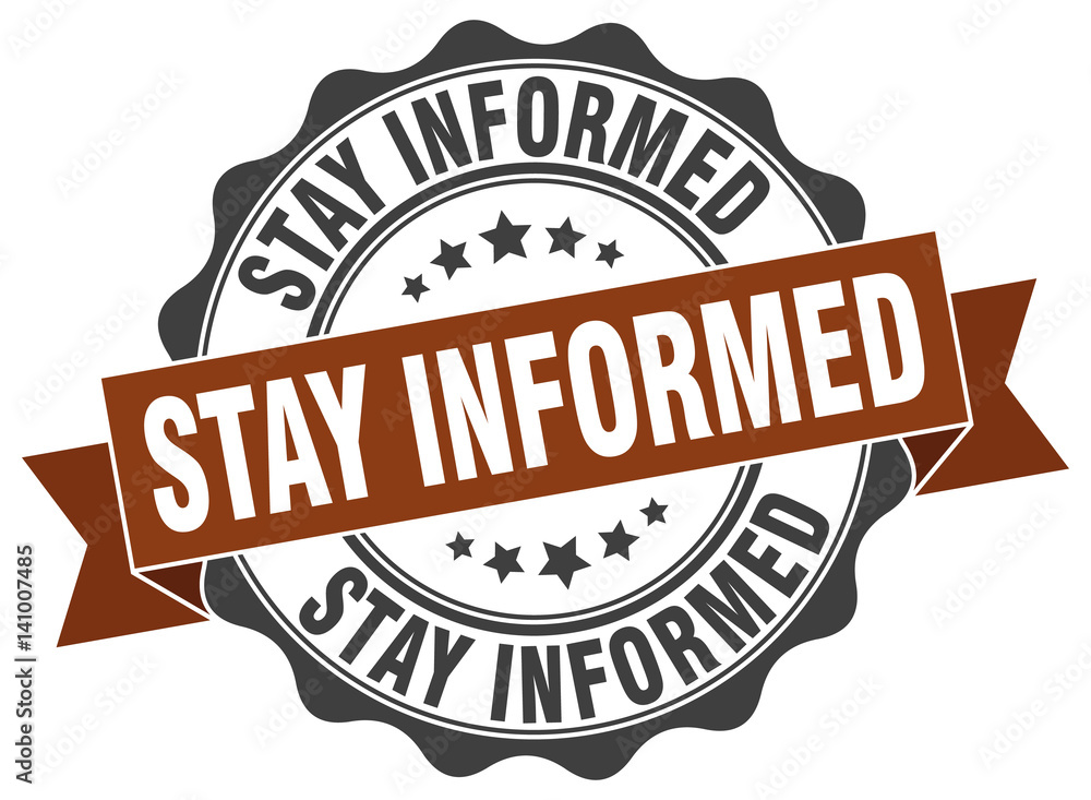 stay informed stamp. sign. seal stay informed stamp. sign. seal