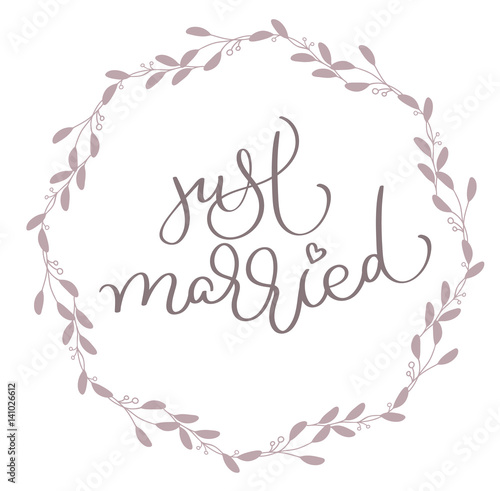 Just Married text in leaves round frame. Hand drawn Calligraphy lettering Vector illustration EPS10