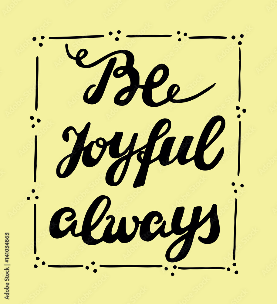 Obraz premium Biblical lettering Be joyful always.