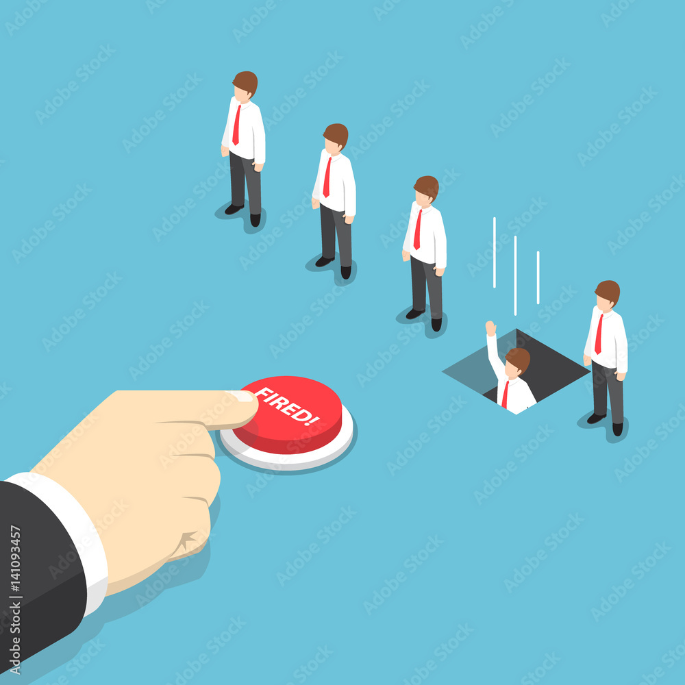 Isometric businessman hand pushing fired button to layoff his employee