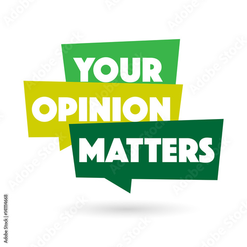 Your opinion matters