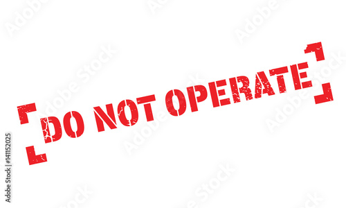 Do Not Operate rubber stamp. Grunge design with dust scratches. Effects can be easily removed for a clean, crisp look. Color is easily changed.