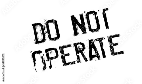 Do Not Operate rubber stamp. Grunge design with dust scratches. Effects can be easily removed for a clean, crisp look. Color is easily changed.