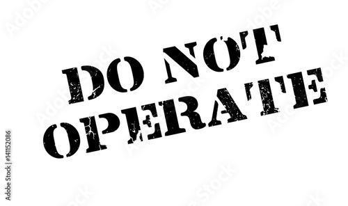 Do Not Operate rubber stamp. Grunge design with dust scratches. Effects can be easily removed for a clean, crisp look. Color is easily changed.