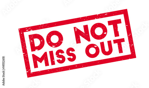 Do Not Miss Out rubber stamp. Grunge design with dust scratches. Effects can be easily removed for a clean, crisp look. Color is easily changed.
