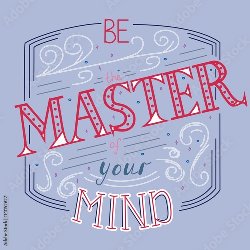 inspirational vector poster with text Be the master of your mind, design for t-shirt or bag. Vector typography with colour