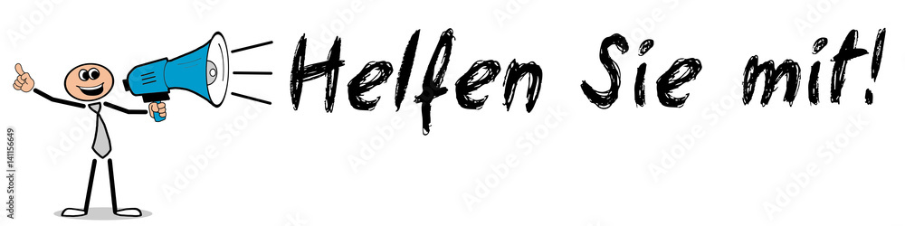 Helfen Sie mit! / Mann mit Megafon Helfen Sie mit! / Mann mit Megafon