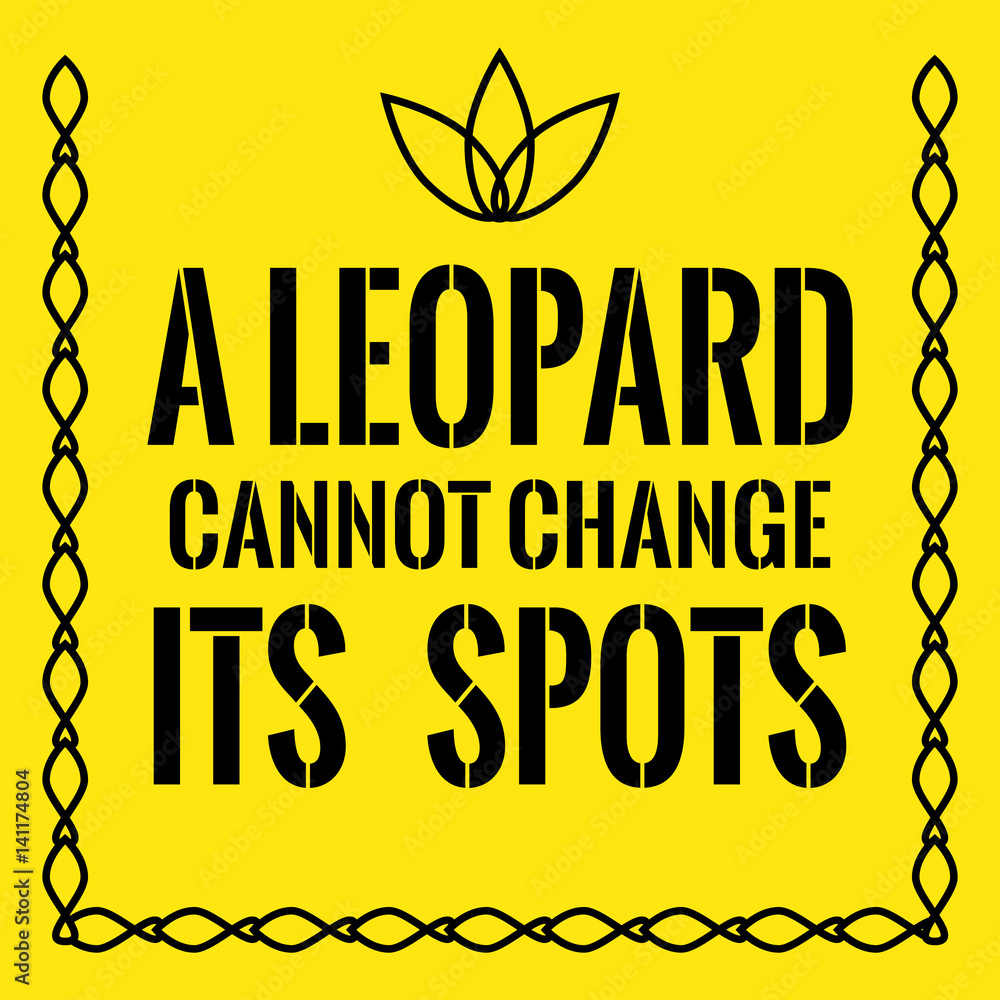 Motivational quote. A leopard cannot change its spots. Stock Vector