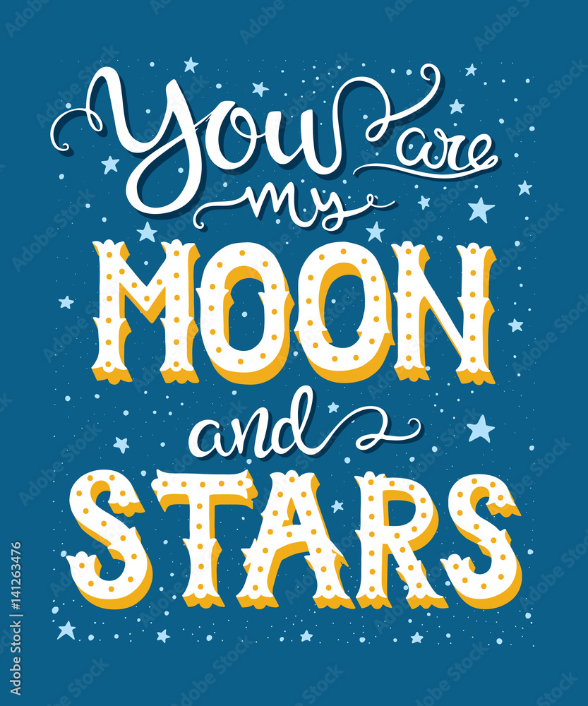 You are my moon and stars You are my moon and stars