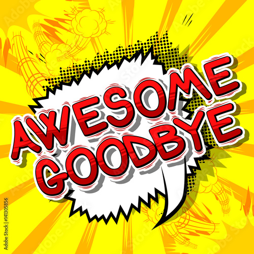Awesome Goodbye - Comic book style phrase on abstract background.