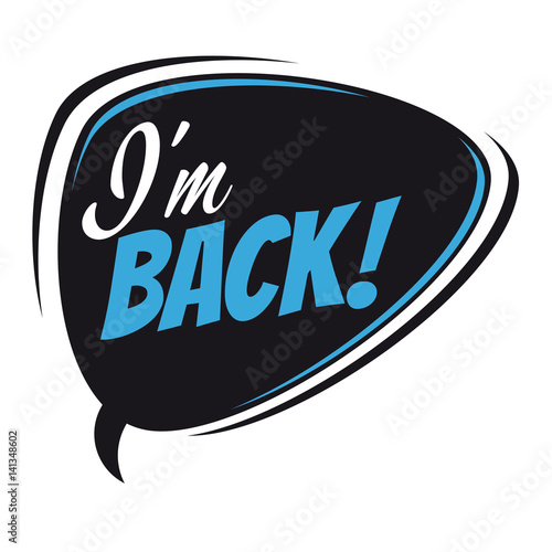 i'm back retro cartoon speech bubble