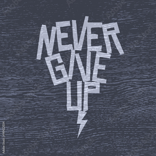 Never give up motivational poster or t-shirt design. Vector vintage illustration.