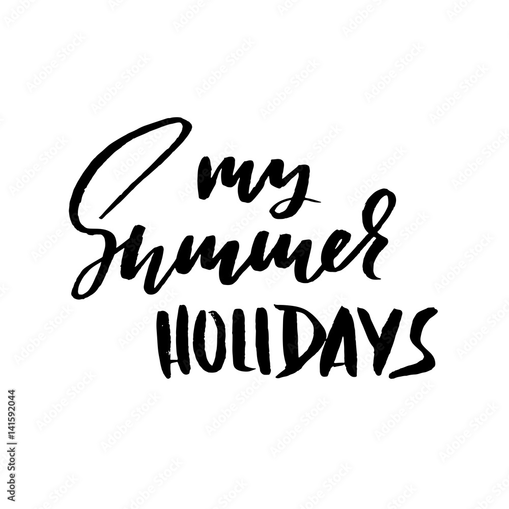 My summer holidays. Hand drawn lettering. Vector illustration. Handwritten inscription. My summer holidays. Hand drawn lettering. Vector illustration. Handwritten inscription.