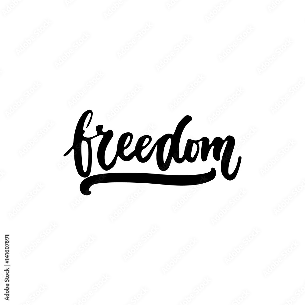 Freedom - hand drawn lettering phrase isolated on the white background. Fun brush ink inscription for photo overlays, greeting card or t-shirt print, poster design. Freedom - hand drawn lettering phrase isolated on the white background. Fun brush ink inscription for photo overlays, greeting card or t-shirt print, poster design.