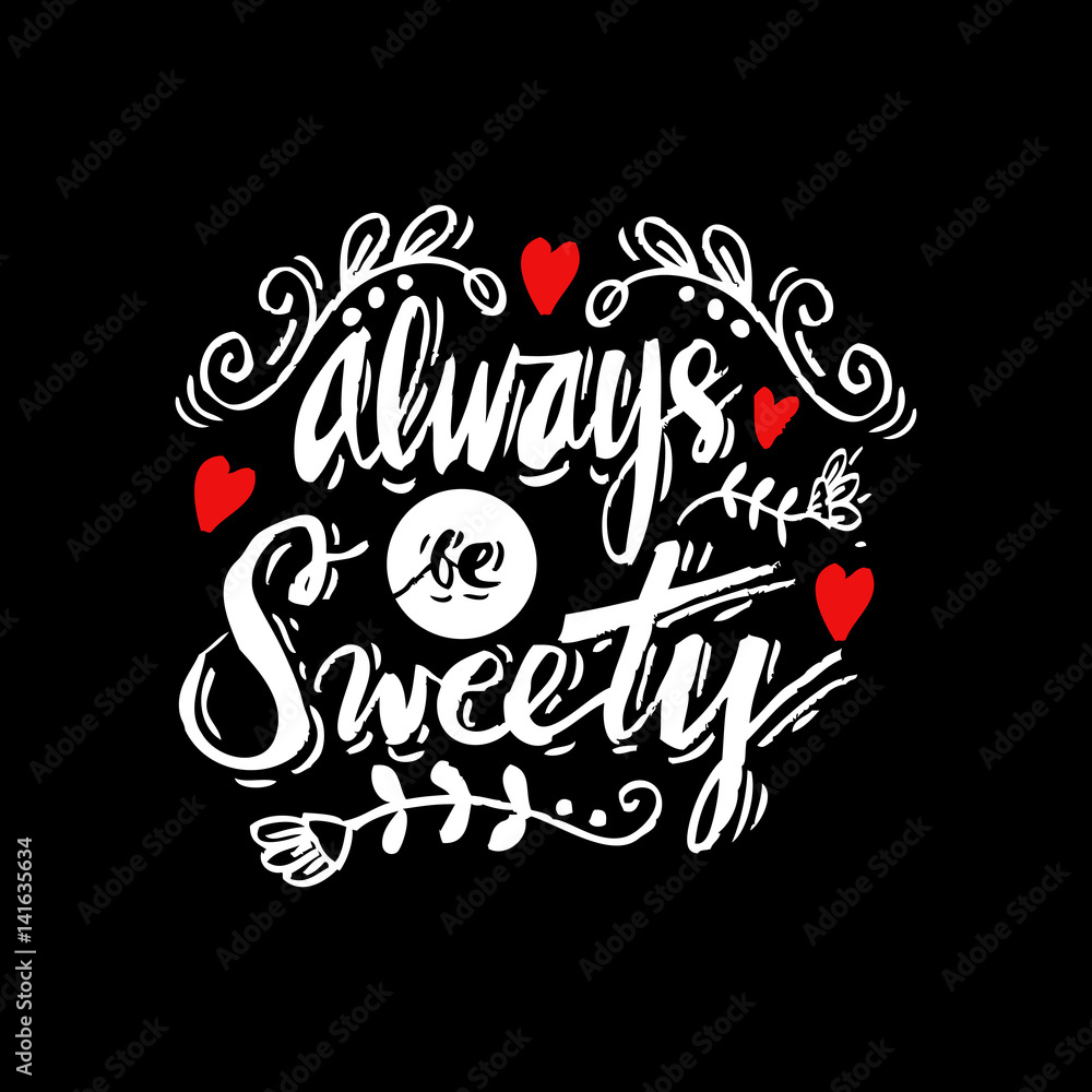 Always be sweety. Hand lettering calligraphy. Always be sweety. Hand lettering calligraphy.
