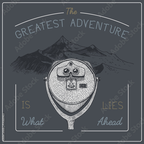 binocular viewer tower coin operated spyglass with lettering, the greatest advetnure is what lies ahead. vintage, engraved hand drawn in sketch or wood cut, old looking retro scinetific instrument