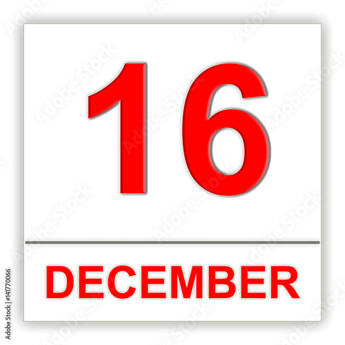 December 16. Day on the calendar.
