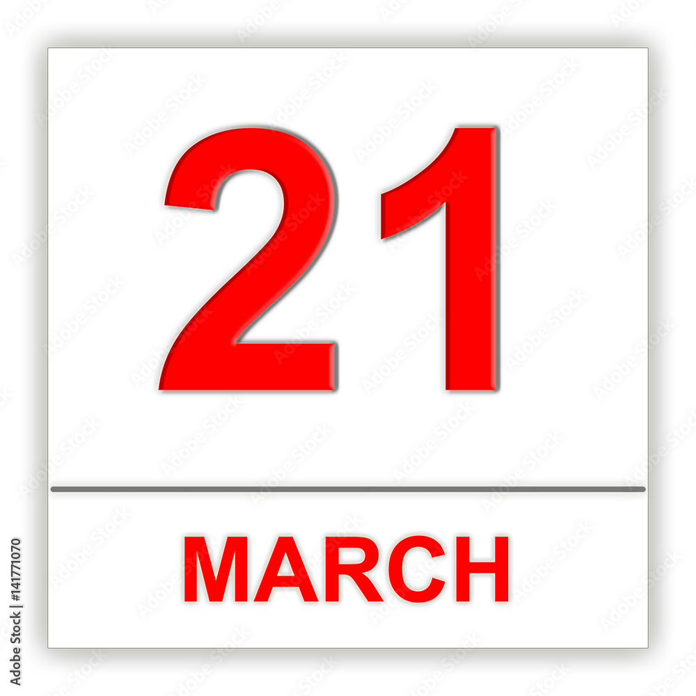 March 21. Day on the calendar.