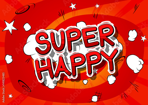 Super Happy - Comic book style word on abstract background.