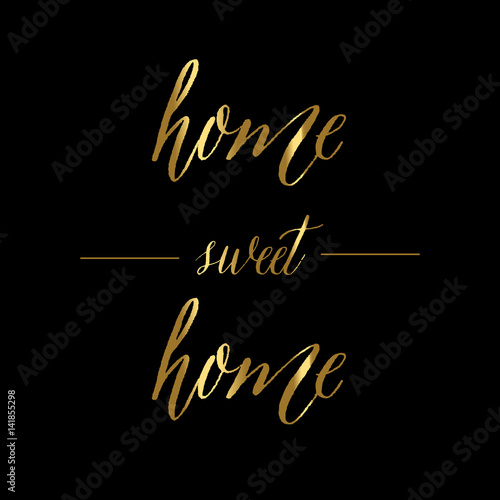 Hand lettering typography poster.Gold calligraphic quote - Home sweet home.For housewarming posters, greeting cards, home decorations.Vector illustration.