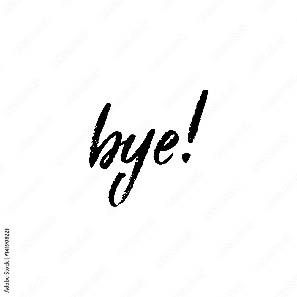 Bye hand ink lettering. Vector illustration Bye hand ink lettering. Vector illustration