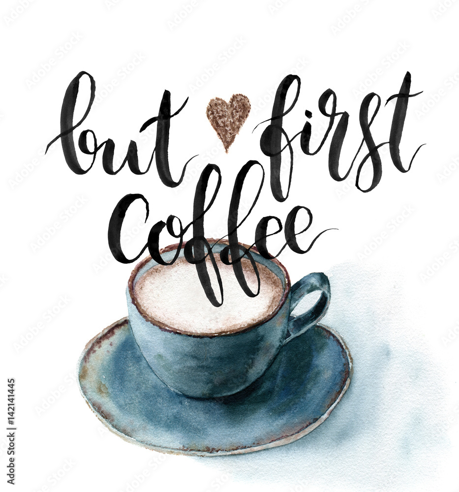 Obraz Akwarela Ale pierwsza karta do kawy. Ręcznie malowane filiżankę kawy z napisem na białym tle. Do projektowania, tkanin lub nadruku.