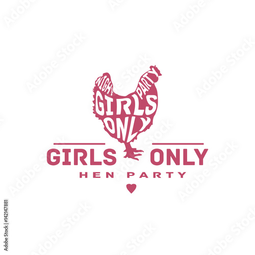 Hen Party poster with hen. Girls night out label. Girls only sign. Bachelorette party. Hen party label. Girls only. Ready design template for a t-shirt, postcard, poster, stamp, ticket or a banner etc