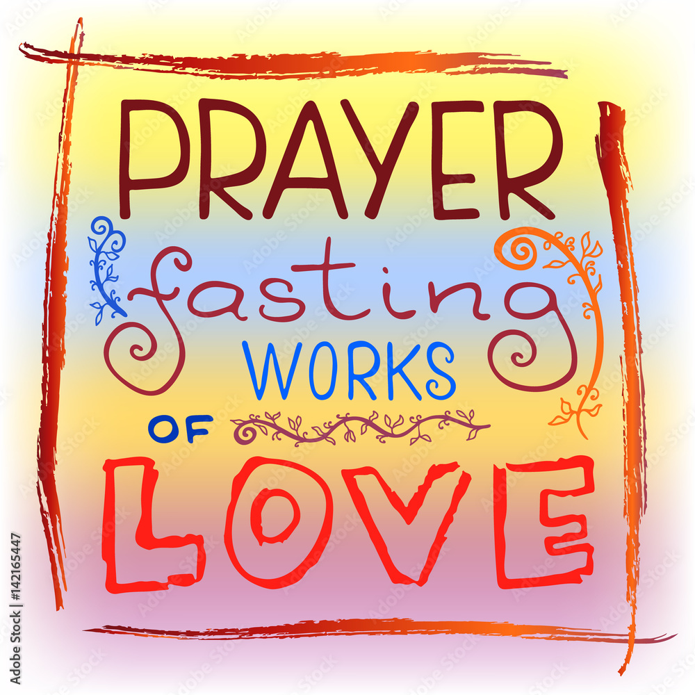 Handwritten text Prayer fasting works of love. Vector design.