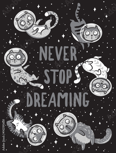 Vector print with cats in space. Never stop dreaming