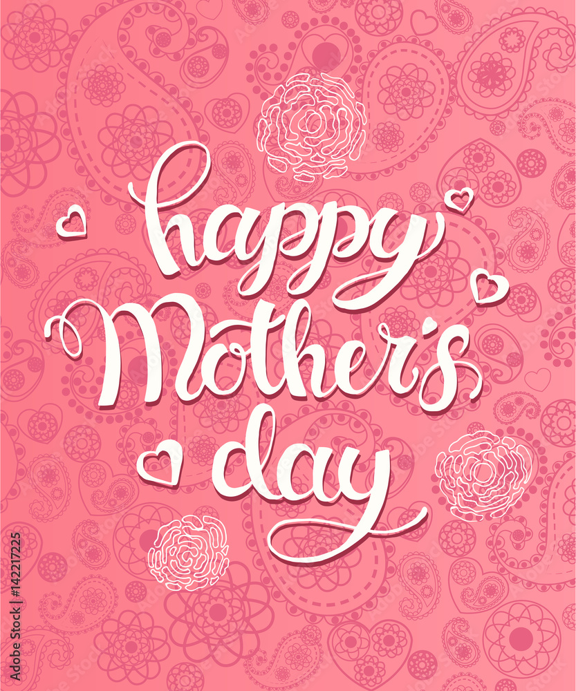 Vector hand written trendy lettering on pink paisley pattern. Happy Mother's Day Calligraphy background. 