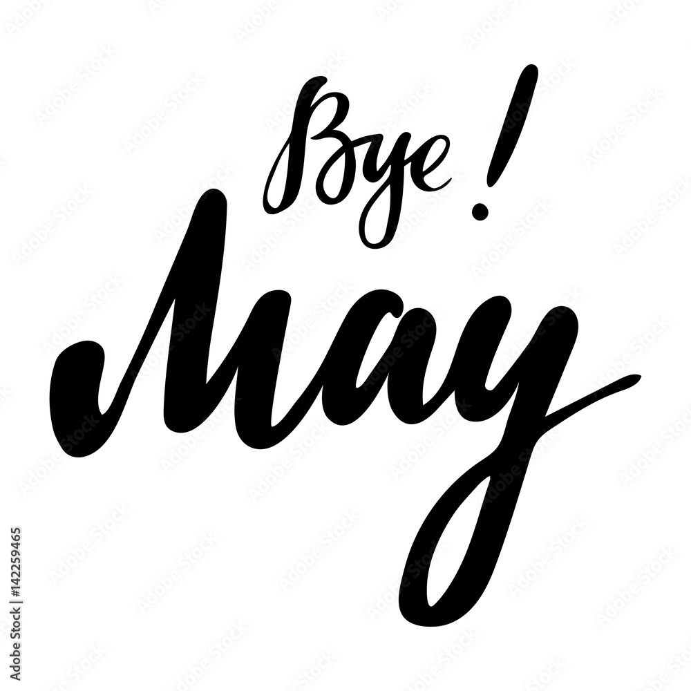 Card with phrase Bye May. Vector isolated illustration: brush calligraphy, hand lettering. Inspirational typography poster. For calendar, postcard, label and decor. Card with phrase Bye May. Vector isolated illustration: brush calligraphy, hand lettering. Inspirational typography poster. For calendar, postcard, label and decor.