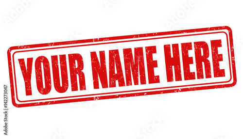 Your name here sign or stamp
