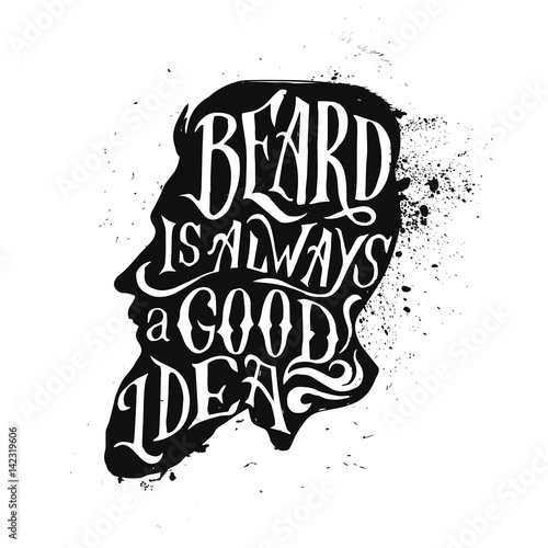 monochrome hand drawn hipster vintage label , badge "Beard is always a good idea" for flayer poster logo or t-shirt apparel clothing print with lettering head and beard