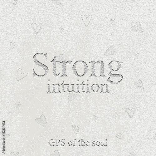 Strong intuition - gps of the soul. Quote. Stone engraving - stone background. Tile. Decorative element.