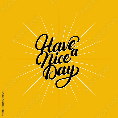Have a nice day hand written lettering.