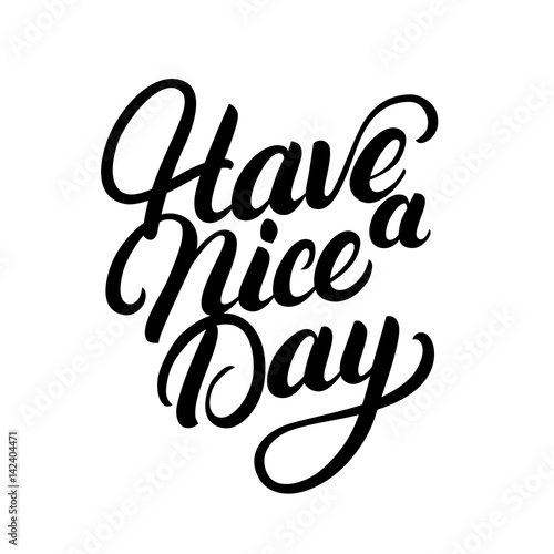 Have a nice day hand written lettering.