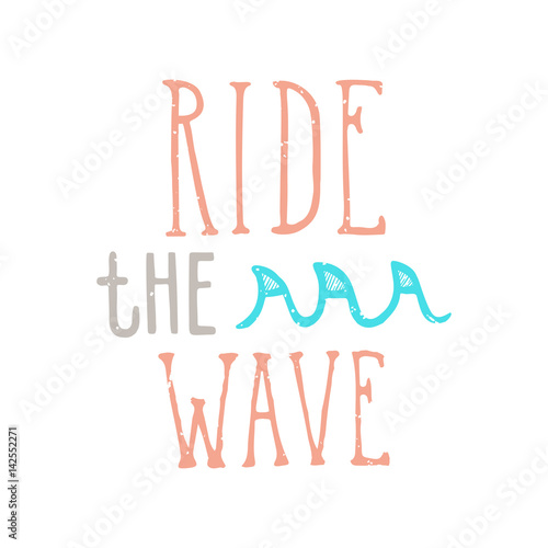 Ride the wave lettering. Vector hand drawn illustration