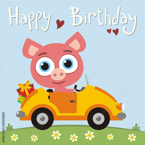 Happy birthday  Funny pig going in car with gifts for birthday. Card with pig in cartoon style for child birthday.