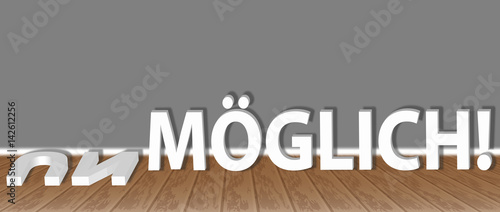 un - möglich!