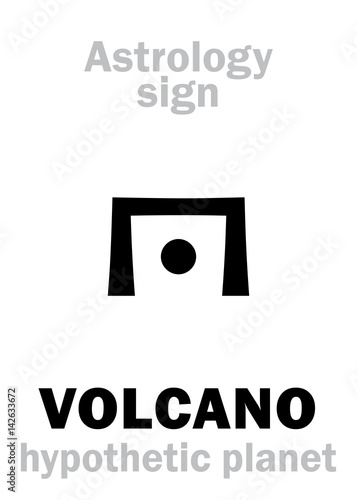 Astrology Alphabet: VOLCANO (Vulcan), hypothetical planet (beside Sun). Hieroglyphics character sign (single symbol).