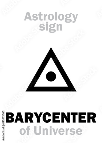 Astrology Alphabet: BARYCENTER of Universe (center of Gravity). Hieroglyphics character sign (single symbol).