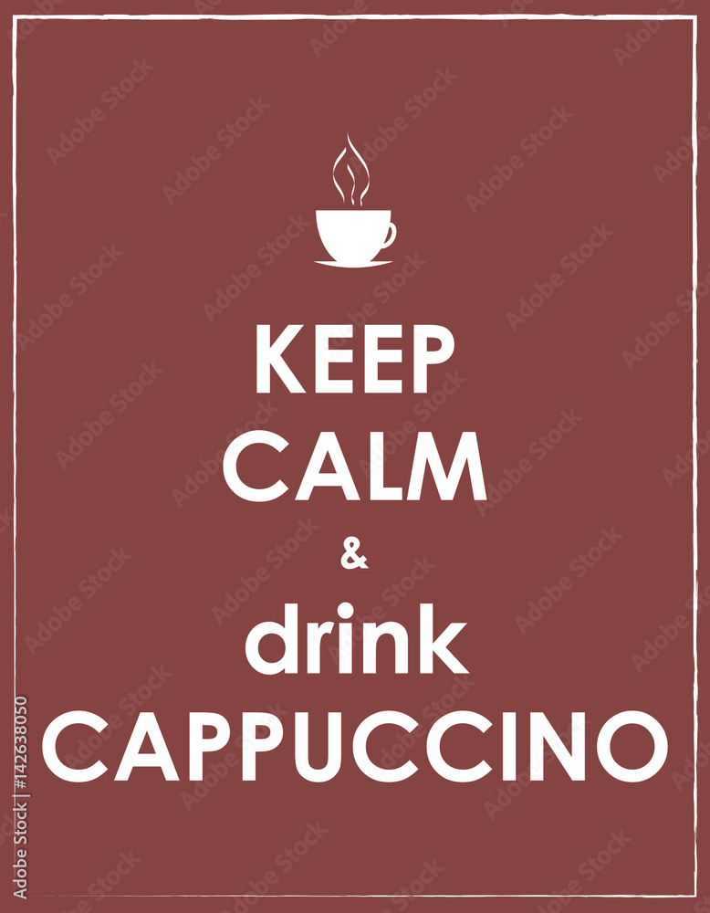 keep calm and drink cappuccino, vector design
