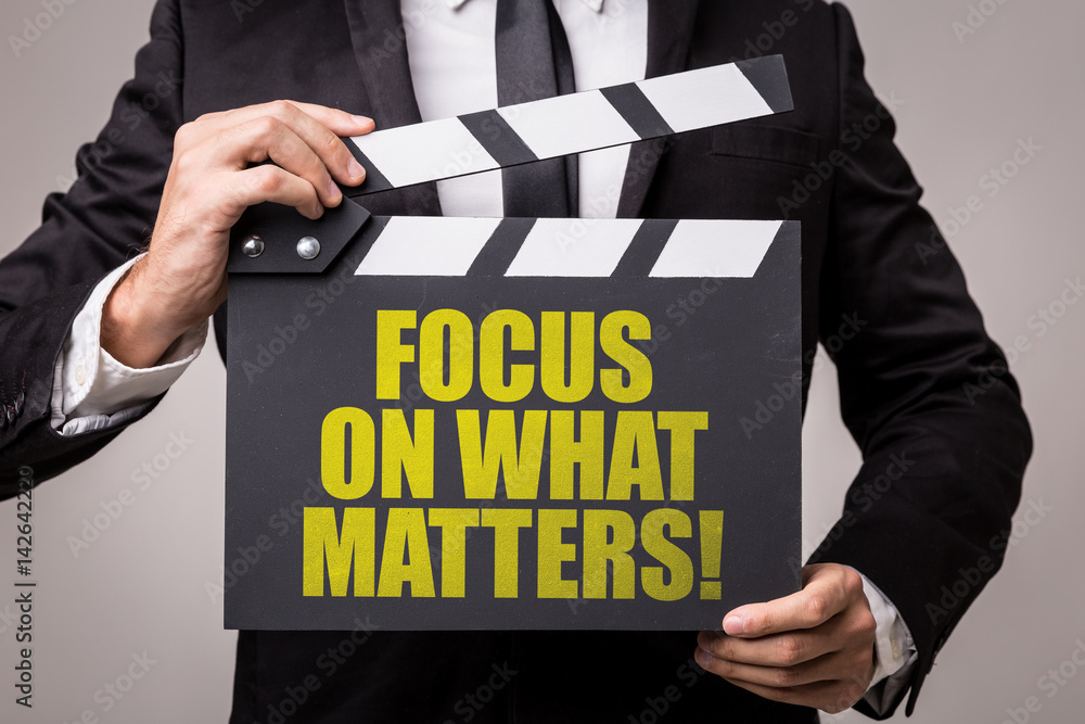 Obraz premium Focus on What Matters